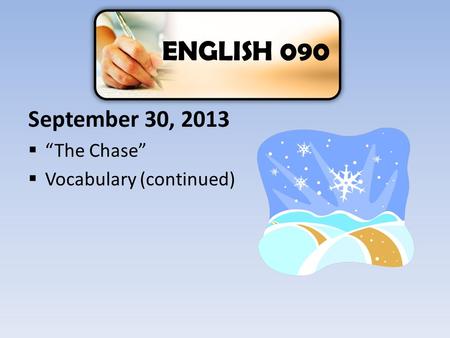 ENGLISH 090 September 30, 2013 “The Chase” Vocabulary (continued)