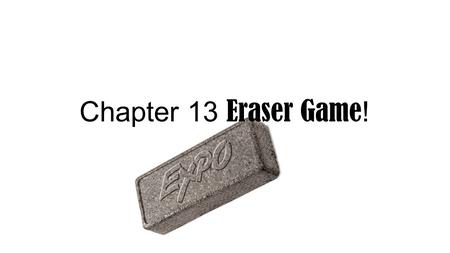 Chapter 13 Eraser Game!.