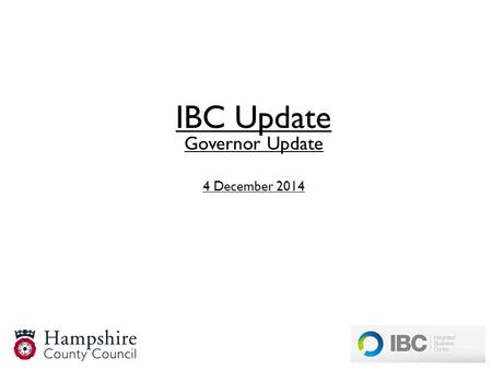 IBC Update Governor Update 4 December 2014. Invoicing: 20 Octdedicated team of 12 FTE commenced to clear backlog 21 Octpayment released for all invoice.