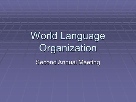 World Language Organization Second Annual Meeting.