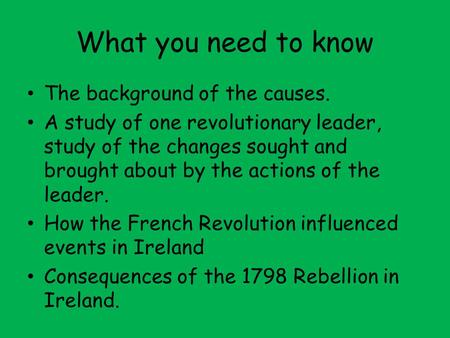 What you need to know The background of the causes. A study of one revolutionary leader, study of the changes sought and brought about by the actions of.
