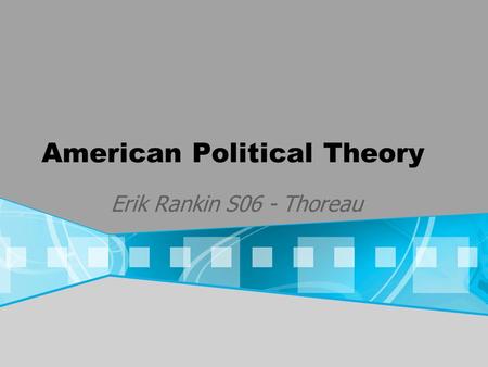 American Political Theory Erik Rankin S06 - Thoreau.