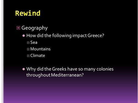 Rewind Geography How did the following impact Greece?