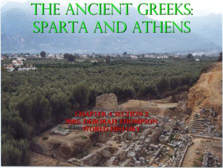The Ancient Greeks: Sparta and Athens Chapter 4 Section 2 Mrs