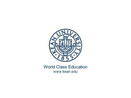 World Class Education www.kean.edu. 1 Topic 6  The Union was preserved – the doctrine of secession was dead  Slavery as an institution is dead 2.