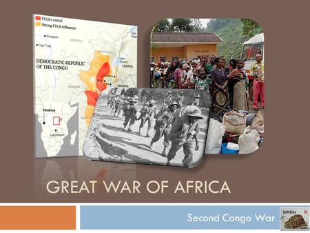 GREAT WAR OF AFRICA Second Congo War. General Overview  Began in 1998, Declared over in 2003  Very unstable part of the world  Estimated 5,400,000.