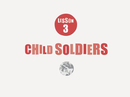 Who are child soldiers and what do they do? Where in the world do child soldiers exist? What do child soldiers do? What do children miss when they become.