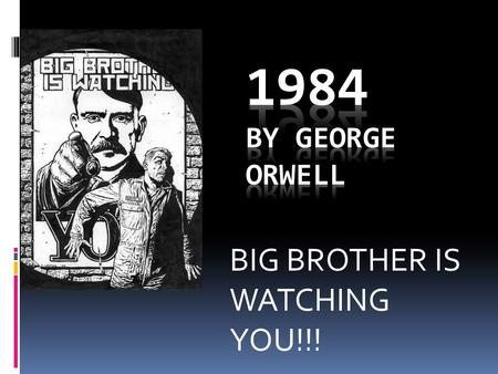 BIG BROTHER IS WATCHING YOU!!!. Channeling Your Inner Rebel  Have you ever felt like those in power around you are TOO powerful?  Do you think the wrong.