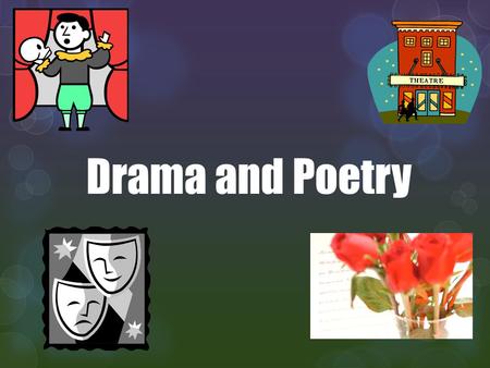 Drama and Poetry.