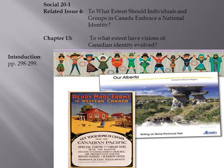Social 20-1 Related Issue 4: To What Extent Should Individuals and Groups in Canada Embrace a National Identity? Chapter 13: To what extent have visions.