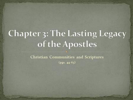 Christian Communities and Scriptures (pgs. 44-63).