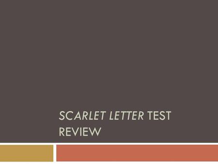 SCARLET LETTER TEST REVIEW.  How does Hawthorne answer our class’s two essential questions:  How do you balance the needs of the individual with the.
