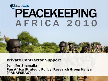 Private Contractor Support Jennifer Shamalla Pan Africa Strategic Policy Research Group Kenya (PANAFSRAG)