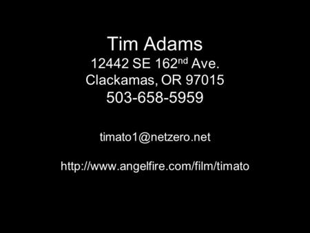 Tim Adams 12442 SE 162 nd Ave. Clackamas, OR 97015 503-658-5959