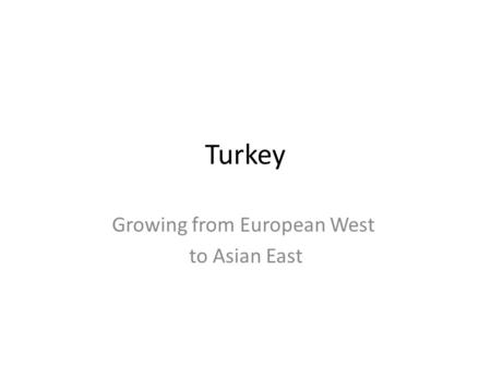 Growing from European West to Asian East