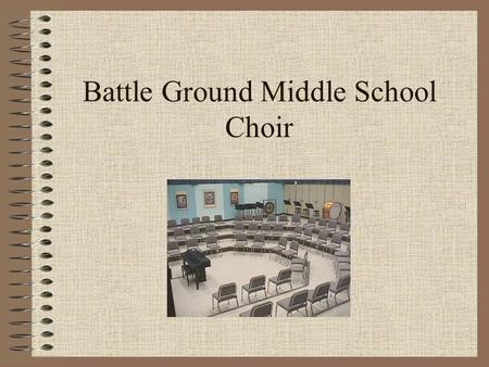 Battle Ground Middle School Choir. Grading Policy Spelling 10% Daily 40% Tests/Concerts 50%