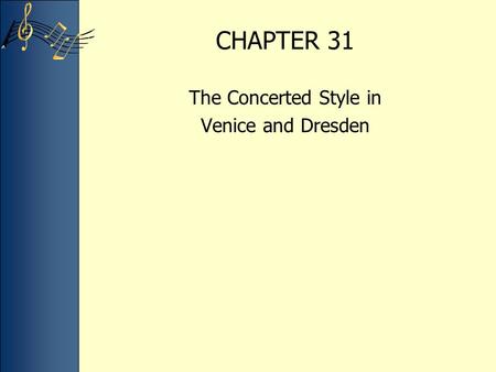 CHAPTER 31 The Concerted Style in Venice and Dresden.