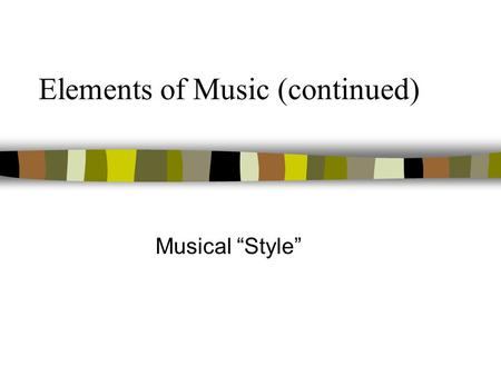 Elements of Music (continued)