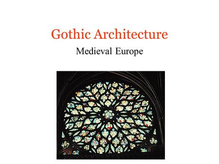 Gothic Architecture Medieval Europe. Gothic Cathedrals The Gothic period lasted from the late 1100's to the 1500's. Most Romanesque cathedrals had been.