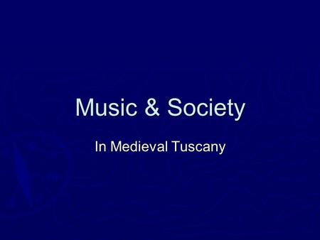 Music & Society In Medieval Tuscany.
