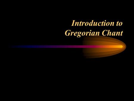 Introduction to Gregorian Chant