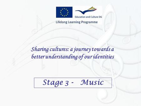 Sharing cultures: a journey towards a better understanding of our identities Stage 3 - Music.