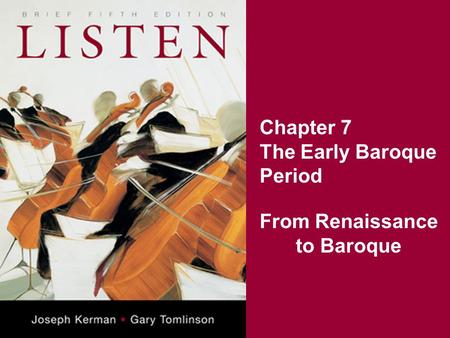 Chapter 7 The Early Baroque Period From Renaissance to Baroque.