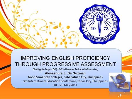 IMPROVING ENGLISH PROFICIENCY THROUGH PROGRESSIVE ASSESSMENT Strategy to Inspire Self Motivation and Independent Learning Alessandra L. De Guzman Good.