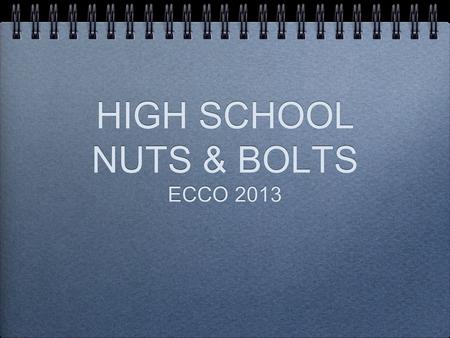 HIGH SCHOOL NUTS & BOLTS ECCO 2013