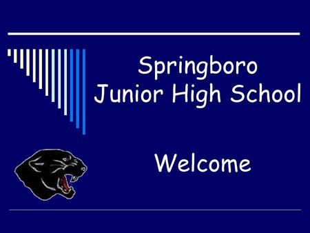 Springboro Junior High School Welcome. Administrators and Guidance Staff  Ms. Andrea Cook, Principal  Mr. Jeff Blakley, Assistant Principal  Ms. Mary.