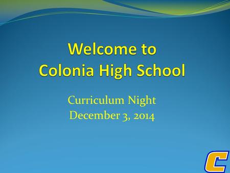 Curriculum Night December 3, 2014. Graduation Requirements English 1, 2, 3, and 4 in order (20 credits) Mathematics-Must include Algebra 1 (if not mastered.
