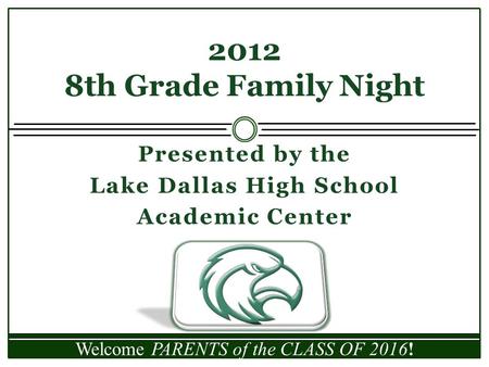 Presented by the Lake Dallas High School Academic Center