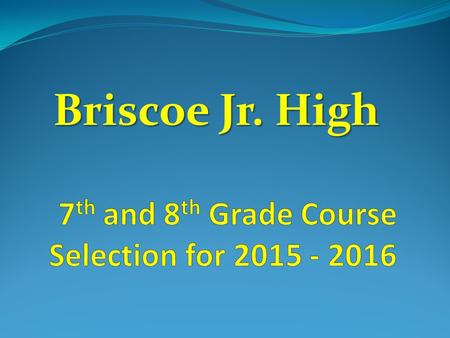 Briscoe Jr. High. Administrators Mike Semmler – Principal Rebecca Schultz – 7 th Grade Principal Keith Williams – 8 th Grade Principal Counselors Julie.