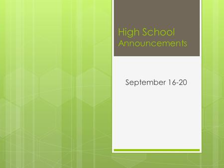 High School Announcements September 16-20. FFA FLOAT TRIP  The FFA Float Trip is Monday, September 23. We will be leaving at 8:00 am SHARP!