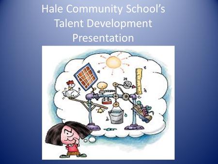 Hale Community School’s Talent Development Presentation.