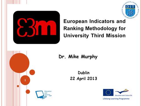 1 Dublin 22 April 2013 Dr. Mike Murphy. Creation, validation and organization of information into new knowledge lie at the heart of the research mission.