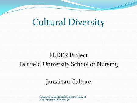ELDER Project Fairfield University School of Nursing Jamaican Culture
