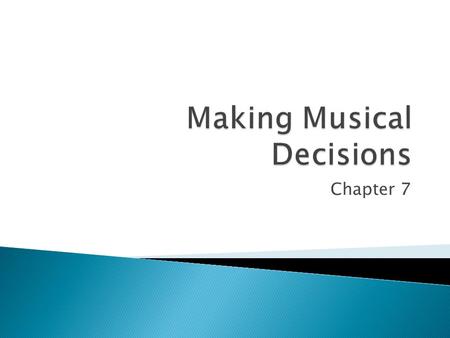 Chapter 7.  The composer must decide what he or she wants to say and the best musical means to express it.  The Elements: the basic building blocks.