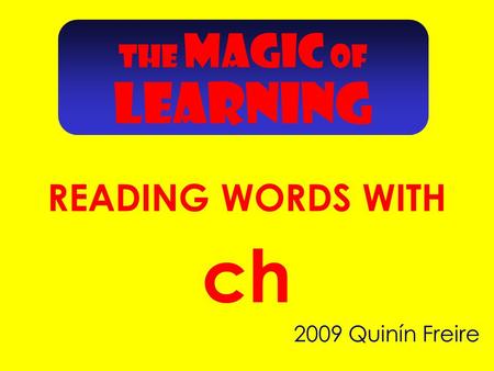 2009 Quinín Freire ch THE MAGIC OF READING WORDS WITH LEARNING.