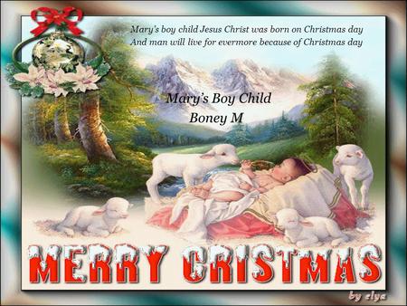 Boney M Mary’s boy child Jesus Christ was born on Christmas day