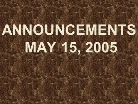 ANNOUNCEMENTS MAY 15, 2005. WELCOME EVERYONE!! Dear Guest, We want to say that.