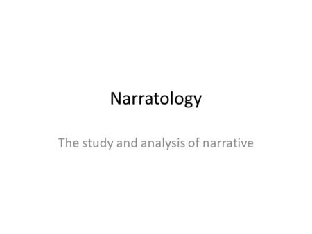 The study and analysis of narrative