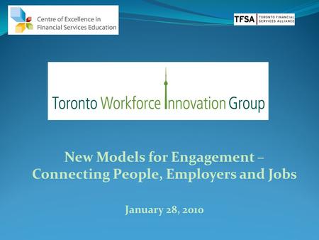 New Models for Engagement – Connecting People, Employers and Jobs January 28, 2010 1.
