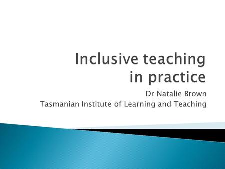 Dr Natalie Brown Tasmanian Institute of Learning and Teaching.