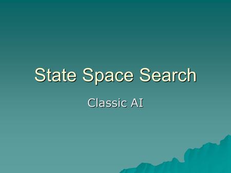 State Space Search Classic AI.