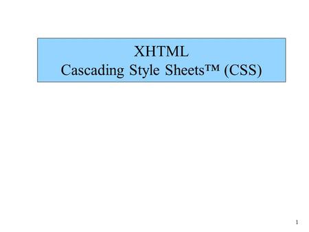 1 XHTML Cascading Style Sheets™ (CSS). 2 Inline.html 1 2 