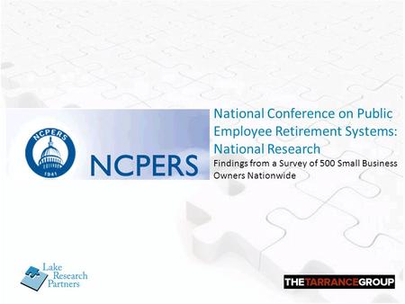 National Conference on Public Employee Retirement Systems: National Research Findings from a Survey of 500 Small Business Owners Nationwide.