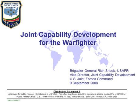 UNCLASSIFIED 1 1 Joint Capability Development Joint Capability Development for the Warfighter Joint Capability Development Joint Capability Development.
