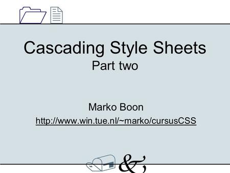 /k/k 1212 Cascading Style Sheets Part two Marko Boon