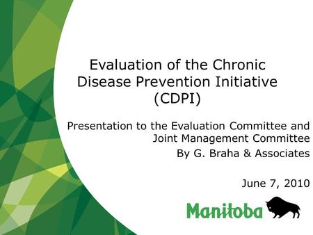 Evaluation of the Chronic Disease Prevention Initiative (CDPI) Presentation to the Evaluation Committee and Joint Management Committee By G. Braha & Associates.